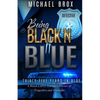 Being Black N Blue: Thirty-Five Years in Blue a Black LAPD Veteran's Stories of Triumph and Tragedies-The Real Deal - Paperback