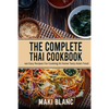 The Complete Thai Cookbook: 140 Easy Recipes For Cooking At Home Tasty Asian Food - Paperback