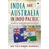 India and Australia in Indo Pacific: Dynamics of Defence, Diplomacy and Diaspora - Paperback