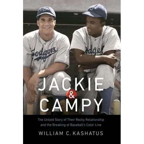 Jackie & Campy: The Untold Story of Their Rocky Relationship and the Breaking of Baseball's Color Line - Hardcover
