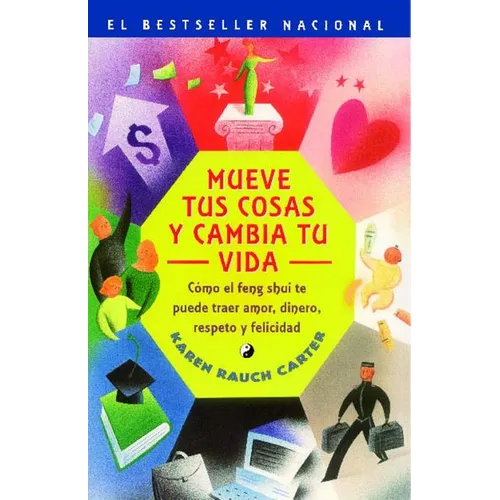 Mueve Tus Cosas y Cambia Tu Vida (Move Your Stuff, Change Your Life): Como El Feng Shui Te Puede Traer Amor, Dinero, Respeto y Felicidad (How to Use F - Paperback