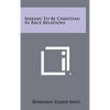 Seeking To Be Christian In Race Relations - Hardcover