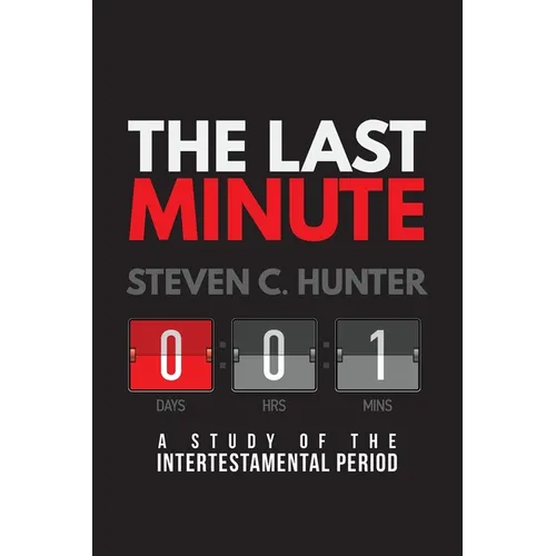 The Last Minutes: A Study of the Intertestamental Period - Paperback