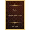 Faith: Our Guide Through The Dark - Paperback