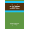 The Land of the Black Mountain: The Adventures of Two Englishmen in Montenegro - Paperback