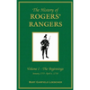 The History of Rogers' Rangers: Vol. I: The Beginnings, January 1755-April 6, 1758 - Hardcover