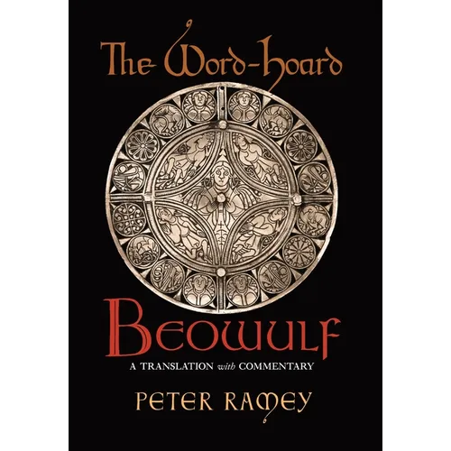 The Word-Hoard Beowulf: A Translation with Commentary - Hardcover