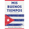 Mis Buenos Tiempos: Memorias de Estudiante - Paperback