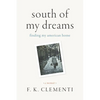 South of My Dreams: Finding My American Home, a Memoir - Hardcover