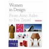Women in Design: From Aino Aalto to Eva Zeisel (More Than 100 Profiles of Pioneering Women Designers, from Industrial to Fashion Design) - Hardcover