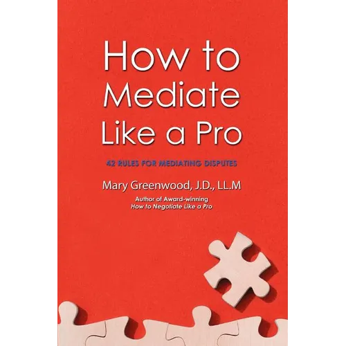 How to Mediate Like a Pro: 42 Rules for Mediating Disputes - Paperback