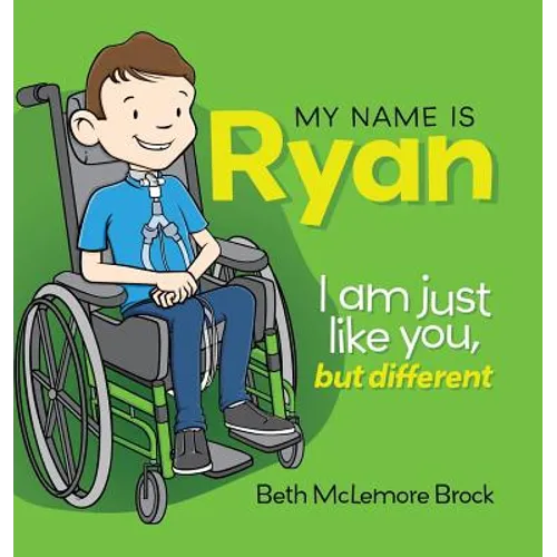 My Name is Ryan: I am Just Like You, but Different... - Hardcover
