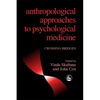 Anthropological Approaches to Psychological Medicine: Crossing Bridges - Paperback