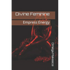 Divine Feminine: Empress Energy - Paperback