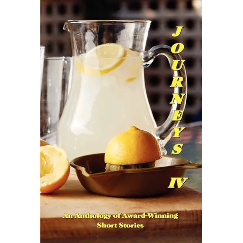 Journeys IV: An Anthology of Award-Winning Short Stories - Paperback