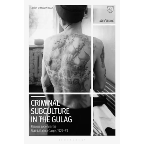 Criminal Subculture in the Gulag: Prisoner Society in the Stalinist Labour Camps - Paperback