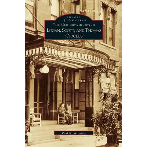 Neighborhoods of Logan, Scott, and Thomas Circles - Hardcover