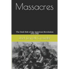 Massacres: The Dark Side of the American Revolution 1775-1783 - Paperback