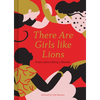 There Are Girls Like Lions: Poems about Being a Woman (Poetry Anthology, Feminist Literature, Illustrated Book of Poems) - Hardcover