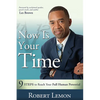 Now Is Your Time: 9 Steps to Reach Your Full Human Potential - Paperback