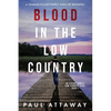 Blood in the Low Country: A Tension-Filled Family Saga Of Betrayal - Paperback