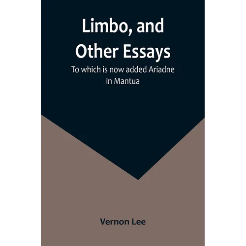 Limbo, and Other Essays; To which is now added Ariadne in Mantua - Paperback