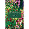 Embracing the Seasons: Memories of a Country Garden - Hardcover