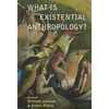 What Is Existential Anthropology? - Paperback