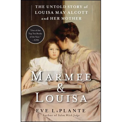 Marmee & Louisa: The Untold Story of Louisa May Alcott and Her Mother - Paperback