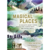 Magical Places: An Enchanted Journey Through Mystical Sites, Haunted Houses, and Fairytale Forests - Hardcover