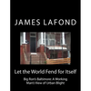 Let the World Fend for Itself: Big Ron's Baltimore: A Working Man's View of Urban Blight - Paperback