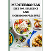 Mediterranean Diet for Diabetics and High Blood Pressure - Paperback