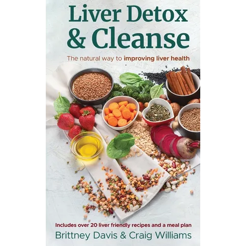 Liver Detox & Cleanse: The Natural Way to Improving Liver Health - Hardcover