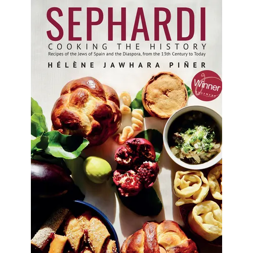 Sephardi: Cooking the History. Recipes of the Jews of Spain and the Diaspora, from the 13th Century to Today - Hardcover