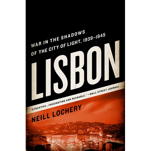 Lisbon: War in the Shadows of the City of Light, 1939-1945 - Paperback