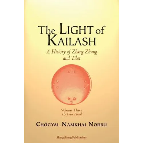 The Light of Kailash. A History of Zhang Zhung and Tibet: Volume Three. Later Period: Tibet - Paperback