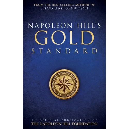 Napoleon Hill's Gold Standard: An Official Publication of the Napoleon Hill Foundation(r) - Paperback
