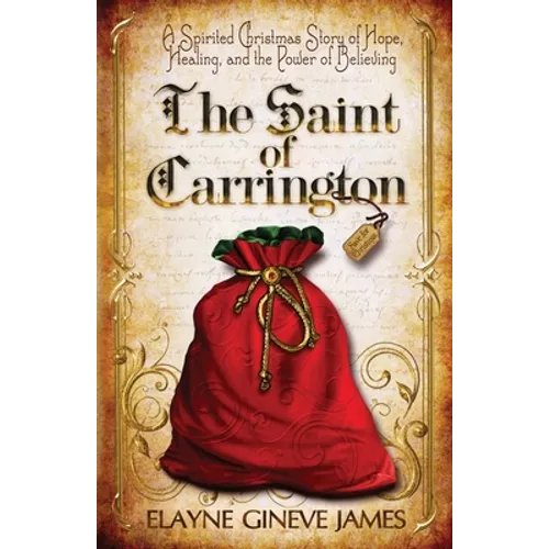 The Saint of Carrington: A Spirited Christmas Story of Hope, Healing, and the Power of Believing - Paperback