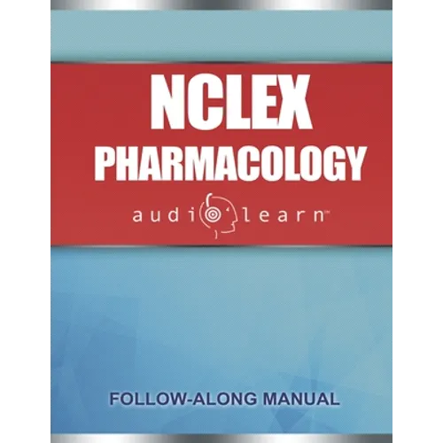 NCLEX Pharmacology AudioLearn: Complete review for the pharmacology portion of the National Council Licensure Examination (NCLEX) - Paperback