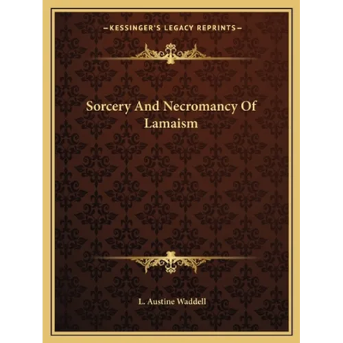 Sorcery And Necromancy Of Lamaism - Paperback