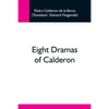 Eight Dramas Of Calderon - Paperback