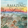 How Amazing Is His Love - Hardcover
