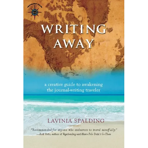 Writing Away: A Creative Guide to Awakening the Journal-Writing Traveler - Hardcover