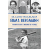 St. Louis Trailblazer Erma Bergmann: From Pitcher's Mound to Patrol - Paperback