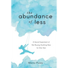 The Abundance of Less: A Social Experiment of Not Buying Anything New for One Year - Paperback