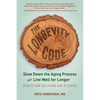 The Longevity Code: Slow Down the Aging Process and Live Well for Longer - Secrets from the Leading Edge of Science - Paperback
