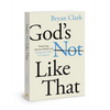 God's Not Like That: Redeeming Inherited Beliefs and Finding the Father You Long for - Paperback