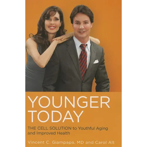 Younger Today: The Cell Solution to Youthful Aging and Improved Health - Hardcover