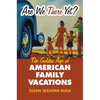 Are We There Yet?: The Golden Age of American Family Vacations - Paperback
