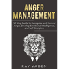 Anger Management: 12 Step Guide to Recognize and Control Anger, Develop Emotional Intelligence, and Self Discipline (Freedom from Stress & Anxiety) - Paperback